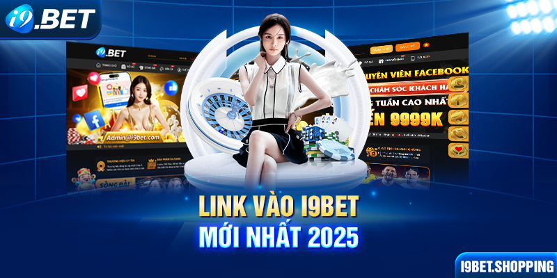 Link vào I9BET mới nhất 2025