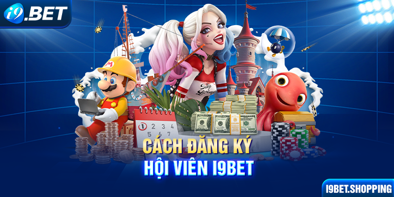 Cách đăng ký hội viên I9BET