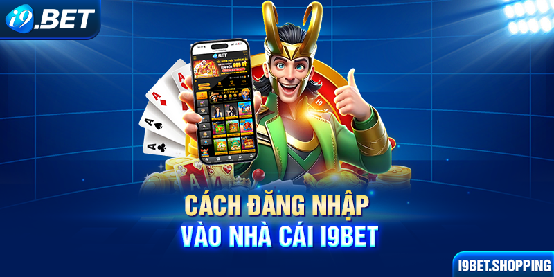 Cách đăng nhập vào nhà cái I9BET